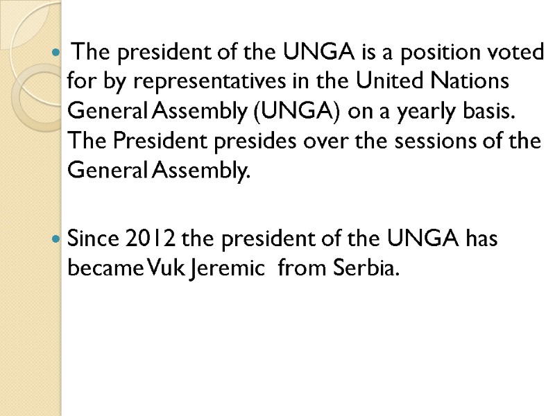 The president of the UNGA is a position voted for by representatives in the